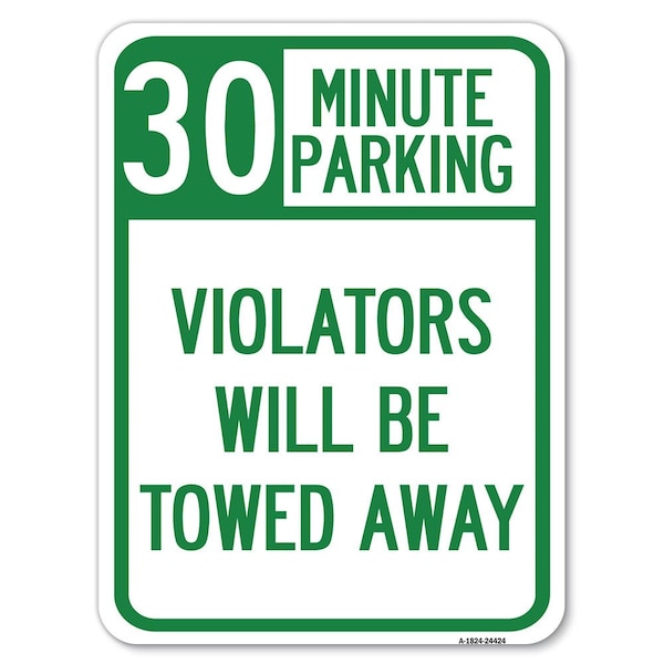 Signmission 30 Minute Parking Violators Towed Away Heavy-Gauge Alum Rust Proof Parking, 18" x 24", A-1824-24424 A-1824-24424 - main